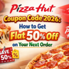 Pizza Hut Coupon Code 2026: How to Get Flat 50% Off on Your Next Order 6 pizza hut coupon code