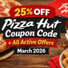 25% Off Pizza Hut Coupon Code + All Active Offers March 2026 10 25 Off Pizza Hut Coupon Code All Active Offers March 2026