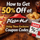 How to Get 50 Off at Pizza Hut Using These Exclusive Coupon Codes