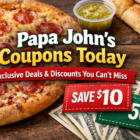 Papa Johns Coupons Today – Exclusive Deals Discounts You Cant Miss
