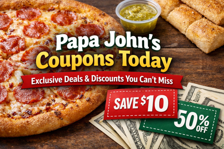 Papa Johns Coupons Today – Exclusive Deals Discounts You Cant Miss