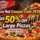 Pizza Hut Coupon Code 2026 Get 50 Off Large Pizzas