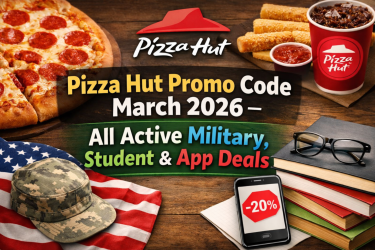 Pizza Hut Promo Code March 2026 – All Active Military Student App Deals 2