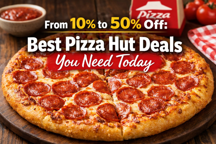 From 10 to 50 Off Best Pizza Hut Deals You Need Today