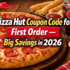 Pizza Hut Coupon Code for First Order – Big Savings in 2026